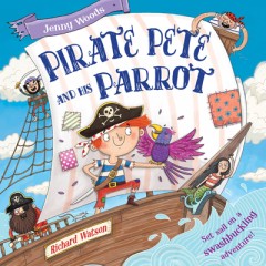 Pirate Pete and his Parrot - Jenny Woods