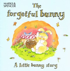 The Forgetful Bunny - John Malam 