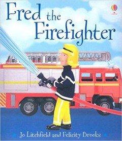 Fred the Firefighter - Felicity Brooks