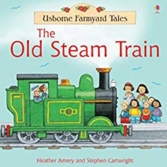 The Old Steam Train - Heather Amery