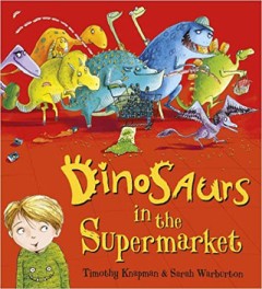 Dinosaurs in the Supermarket - Timothy Knapman