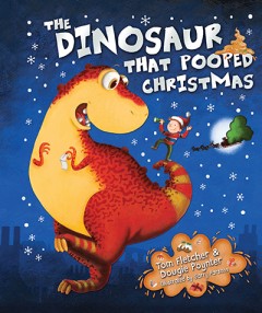 The Dinosaur That Pooped Christmas - Tom Fletcher 