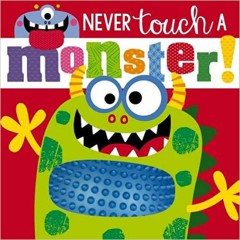 Never Touch a Monster (Touch and Feel) -  Rosie Greening