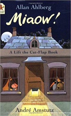 Miaow! (Lift- The-Flap) - Allan Ahlberg & Andre Amstutz