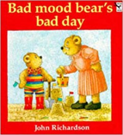 Bad Mood Bear's Bad Day - John Richardson