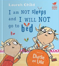 I am not sleepy and I will not go to bed - Lauren Child