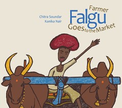 Farmer Falgu Goes To The Market - Chitra Soundar And Kanika Nair