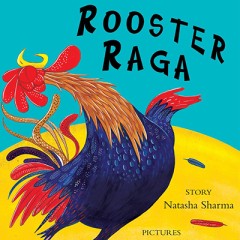 Rooster Raga - Natasha Sharma