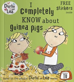 I Completely Know About Guinea Pigs - Lauren Child