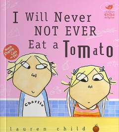 I Will Never Not Ever Eat A Tomato - Lauren Child