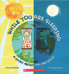 While You Are Sleeping/ A Story About Day And Night - Nalini Sorensen/priyankar Gupta