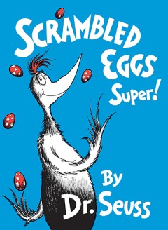 Scrambled Eggs Super! - Dr. Seuss