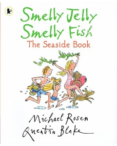 Smelly Jelly Smelly Fish The Seaside Book - Quentin Blake