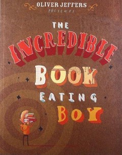 The Incredible Book Eating Boy - Oliver Jeffers