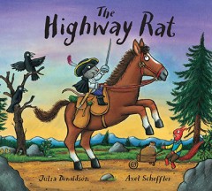 The Highway Rat - Julia Donaldson / Axel Scheffler