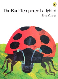 The Bad Tempered Ladybird - Eric Carle