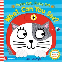 Pussy Cat, Pussy Cat What Can You See? - Jo Lodge