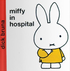 Miffy In Hospital - Dick Bruna