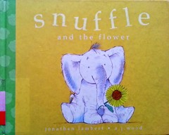 Snuffle & The Flower - Jonathan Lambert/ A.j. Wood