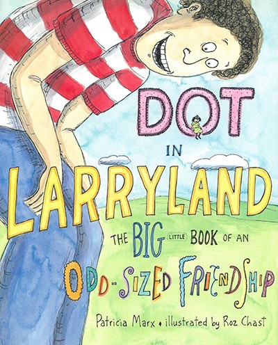 Dot In Larryland The Big Little Book Of An Odd Sized Friendship