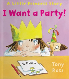 I Want A Party! - Tony Ross