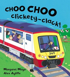 Choo Choo Clickety-Clack - Margaret Mayo/ Alex Ayliffe