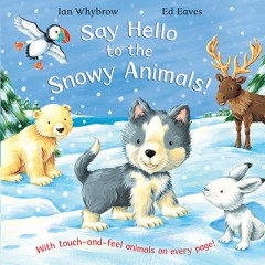 Say Hello To The Snowy Animals - Ian Whybrow & Ed Eaves