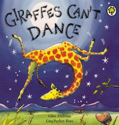 Giraffes Can't Dance - Giles Andreae/ Guy Parker-rees