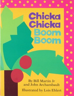 Chicka Chicka Boom Boom - Bill Martin Jr/ Lois Ehlert