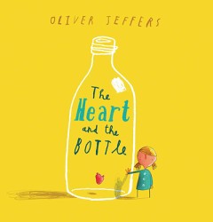 The Heart And The Bottle - Oliver Jeffers