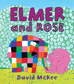 Elmer And Rose - David McKee