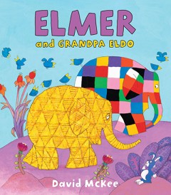 Elmer And Grandpa Eldo - David McKee