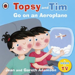 Topsy and Tim Go On An Aeroplane - Jean And Gareth Adamson