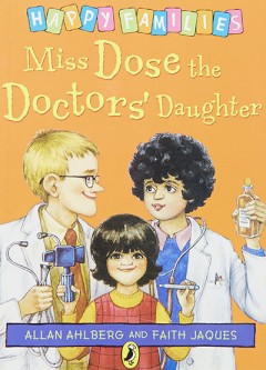 Miss Dose The Doctors' Daughter - Allan Ahlberg & Faith Jaques