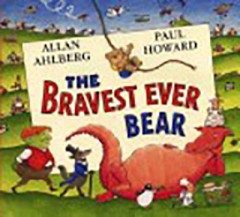 The Bravest Ever Bear - Allan Ahlberg