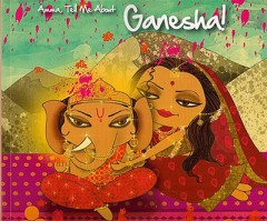 Amma, Tell Me About Ganesha (A) - Bhakti Mathur