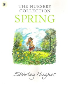 The Nursery Collection  Spring - Shirley Hughes