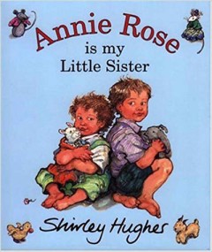 Annie Rose Is My Liitle Sister - Shirley Hughes