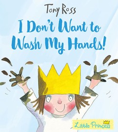 I Don't Want To Wash My Hands - Tony Ross