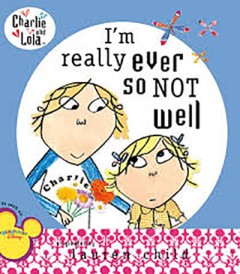 I'm Really Ever So Not Well - Lauren Child