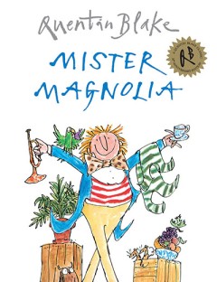 Mister Magnolia - Quentin Blake