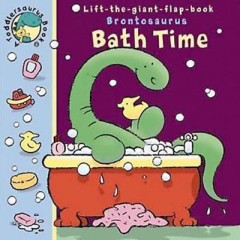  Brontosaurus Bathtime (Lift The Flap) - Stuart Trotter & Elaine Lonergan