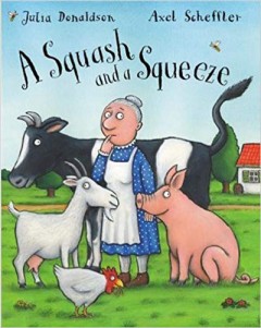 A Squash and a Squeeze - Julia Donaldson / Axel Scheffler