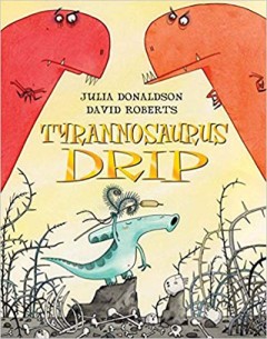 Tyrannosaurus Drip - Julia Donaldson