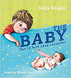 The BABY (But I'd have liked a Hamster) - India Knight