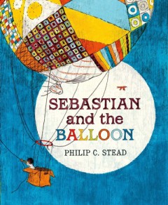 Sebastian And The Balloon - Philip C. Stead