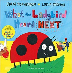 What The Ladybird Heard Next - Julia Donaldson