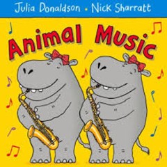 Animal Music - Julia Donaldson / Nick Sharratt