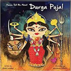 Amma, Tell Me About Durga Puja! - Bhakti Mathur