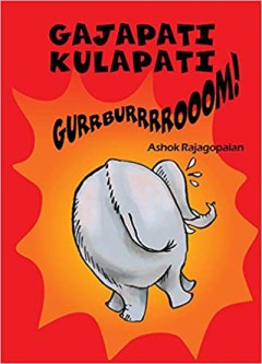 Gajapati Kulapati Gurrburrroom! - Ashok Rajagopalan